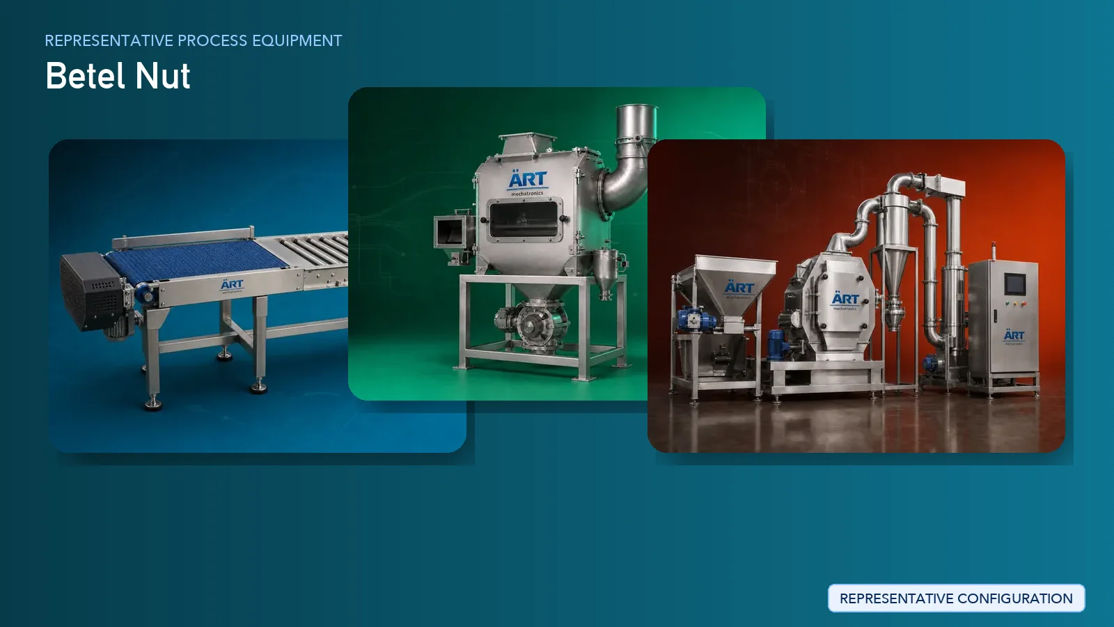 Representative Betel Nut process equipment by ART Mechatronics
