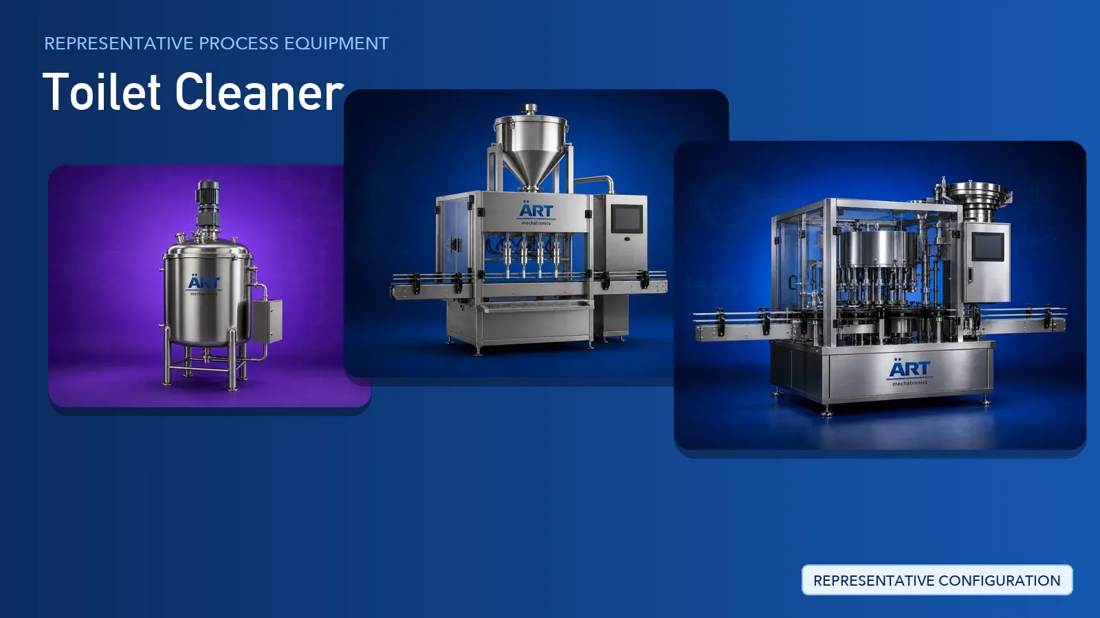 Representative Toilet Cleaner process equipment by ART Mechatronics